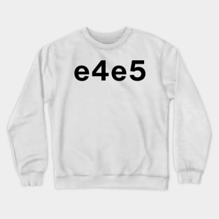 Chess move e4e5 Crewneck Sweatshirt